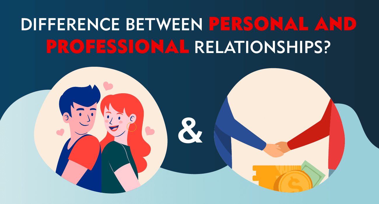 Difference between Personal and Professional Relationships?