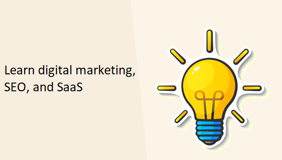 Where to learn digital marketing, SEO, and SaaS?